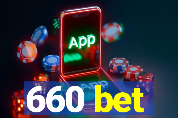 660 bet